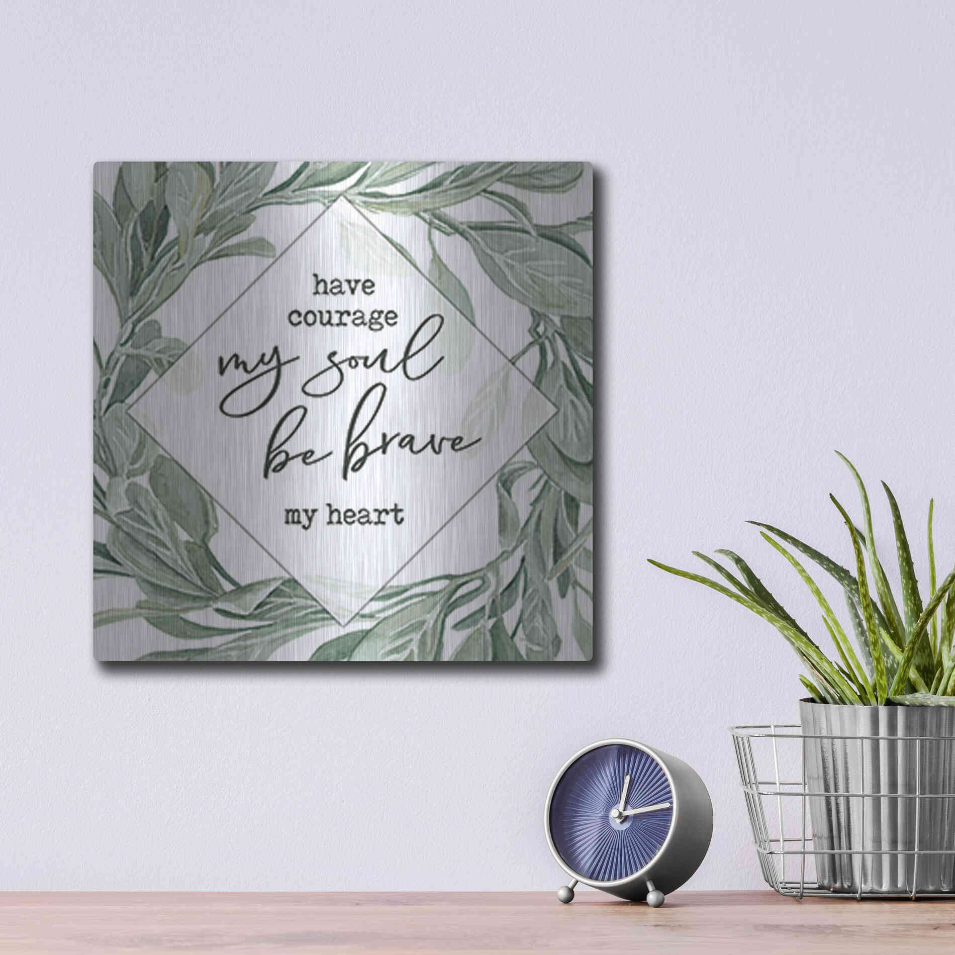Luxe Metal Art 'Have Courage, Be Brave' by Cindy Jacobs, Metal Wall Art,12x12