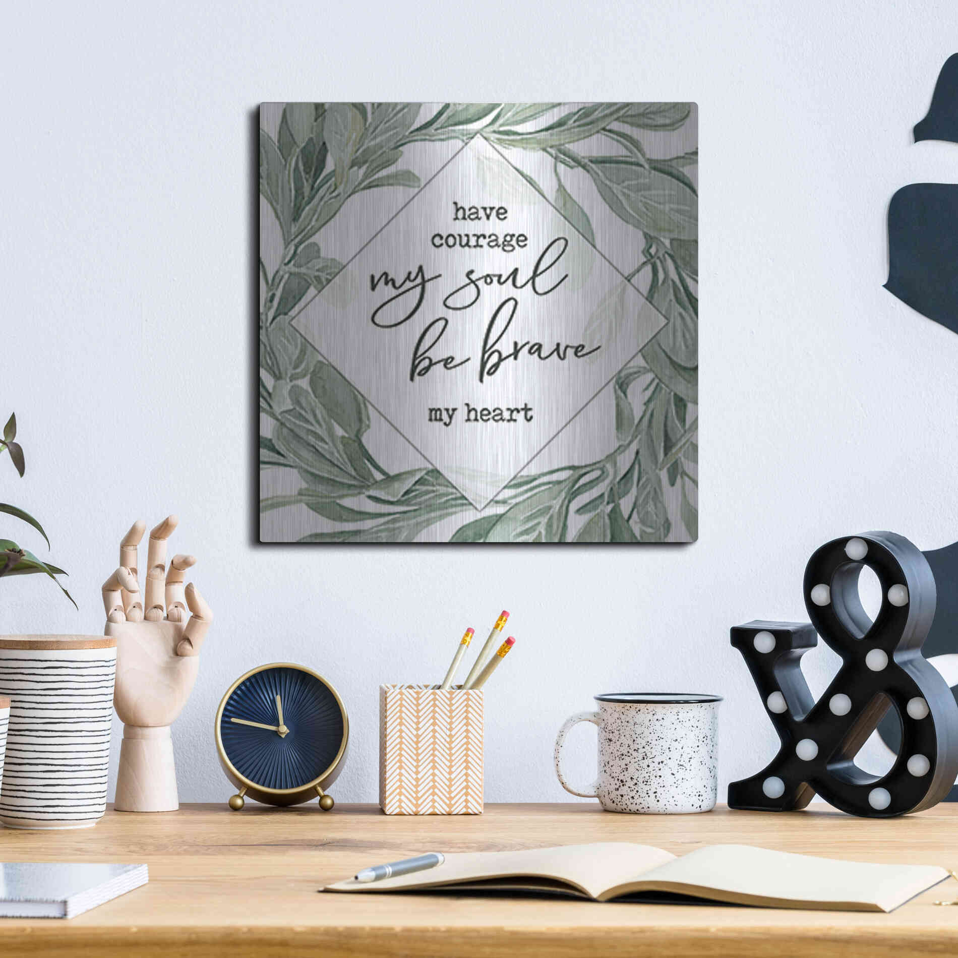 Luxe Metal Art 'Have Courage, Be Brave' by Cindy Jacobs, Metal Wall Art,12x12