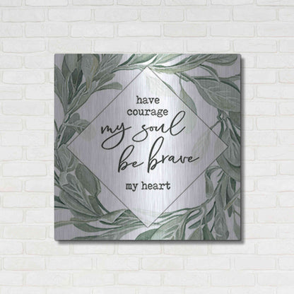 Luxe Metal Art 'Have Courage, Be Brave' by Cindy Jacobs, Metal Wall Art,36x36