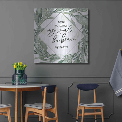 Luxe Metal Art 'Have Courage, Be Brave' by Cindy Jacobs, Metal Wall Art,36x36