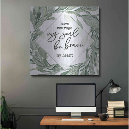 Luxe Metal Art 'Have Courage, Be Brave' by Cindy Jacobs, Metal Wall Art,36x36
