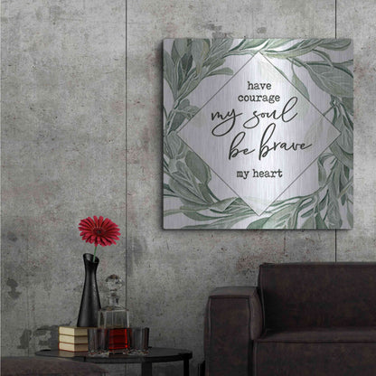 Luxe Metal Art 'Have Courage, Be Brave' by Cindy Jacobs, Metal Wall Art,36x36