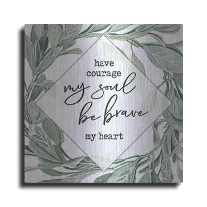 Luxe Metal Art 'Have Courage, Be Brave' by Cindy Jacobs, Metal Wall Art