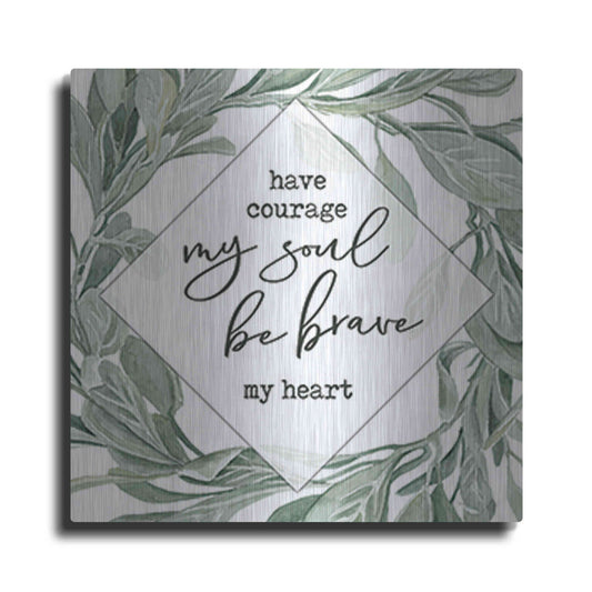 Luxe Metal Art 'Have Courage, Be Brave' by Cindy Jacobs, Metal Wall Art