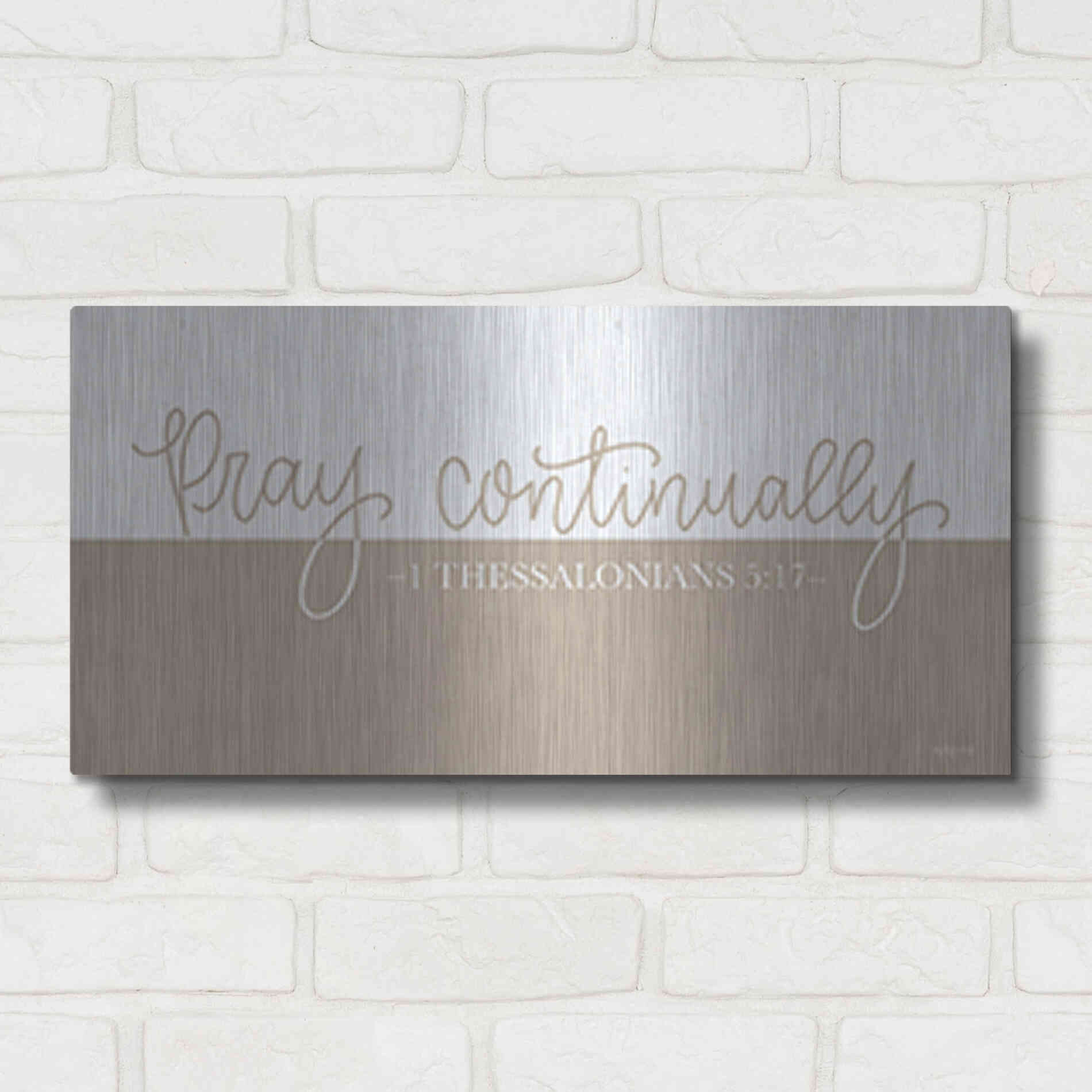 Luxe Metal Art 'Pray Continually    ' by Imperfect Dust, Metal Wall Art,24x12