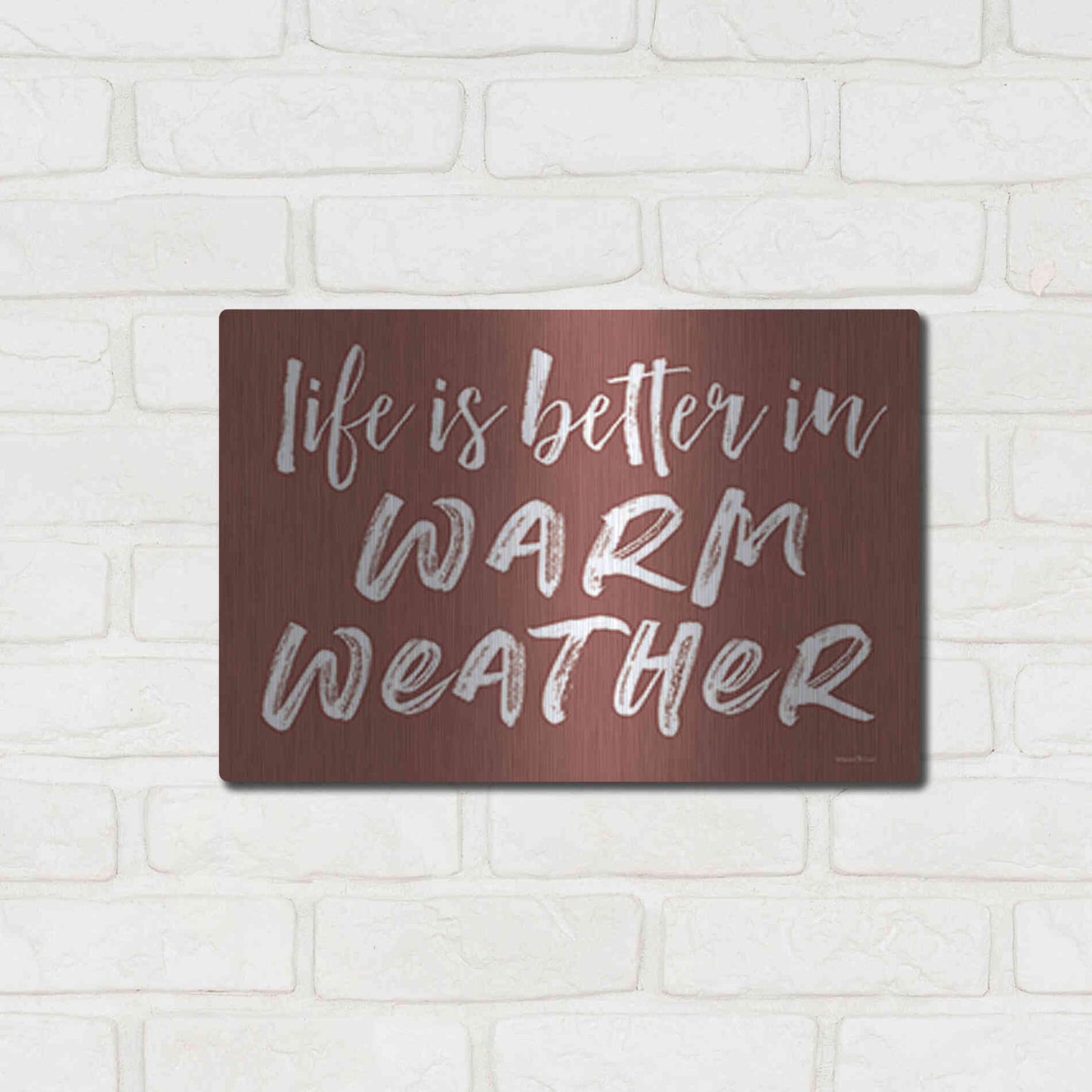 Luxe Metal Art 'Life is Better in Warm Weather Brown' by Lettered & Lined, Metal Wall Art,16x12