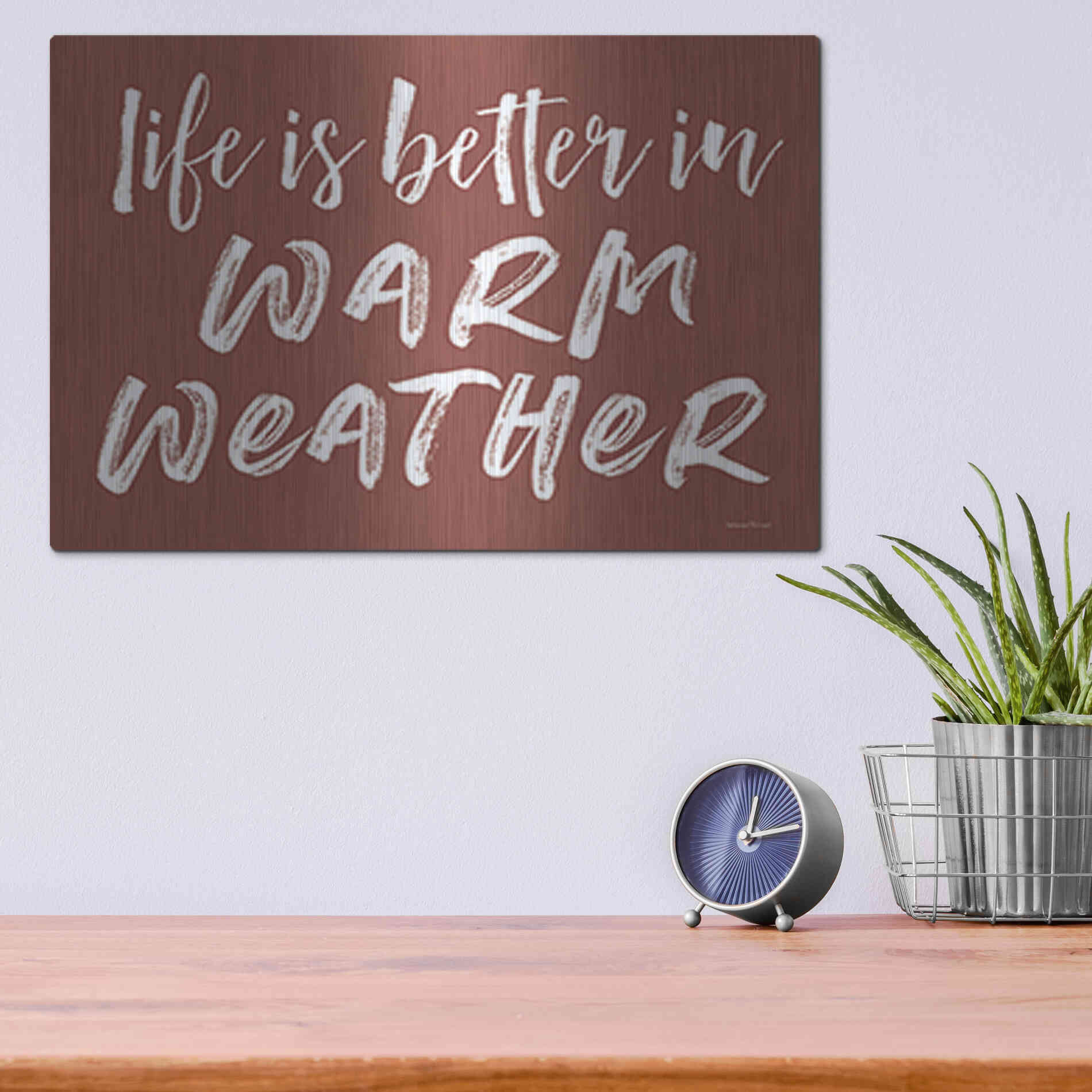 Luxe Metal Art 'Life is Better in Warm Weather Brown' by Lettered & Lined, Metal Wall Art,16x12