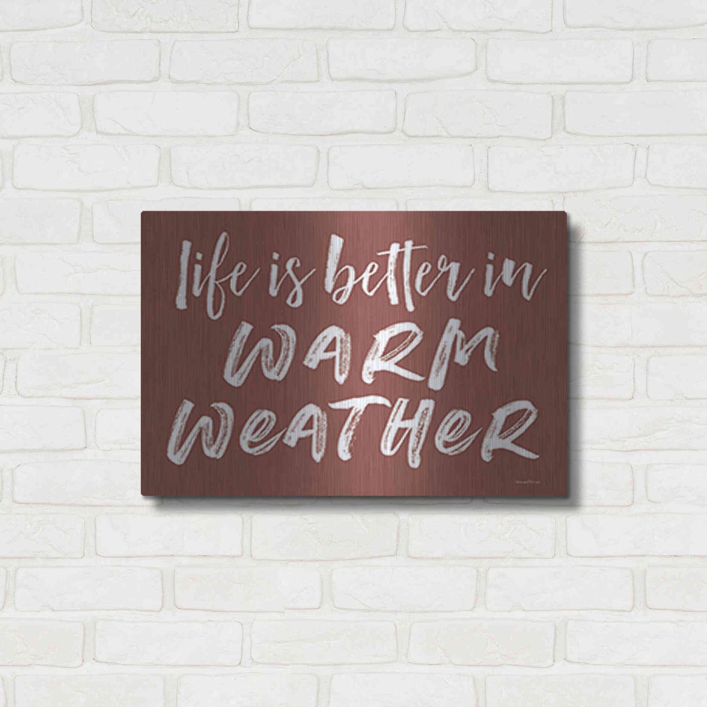 Luxe Metal Art 'Life is Better in Warm Weather Brown' by Lettered & Lined, Metal Wall Art,24x16