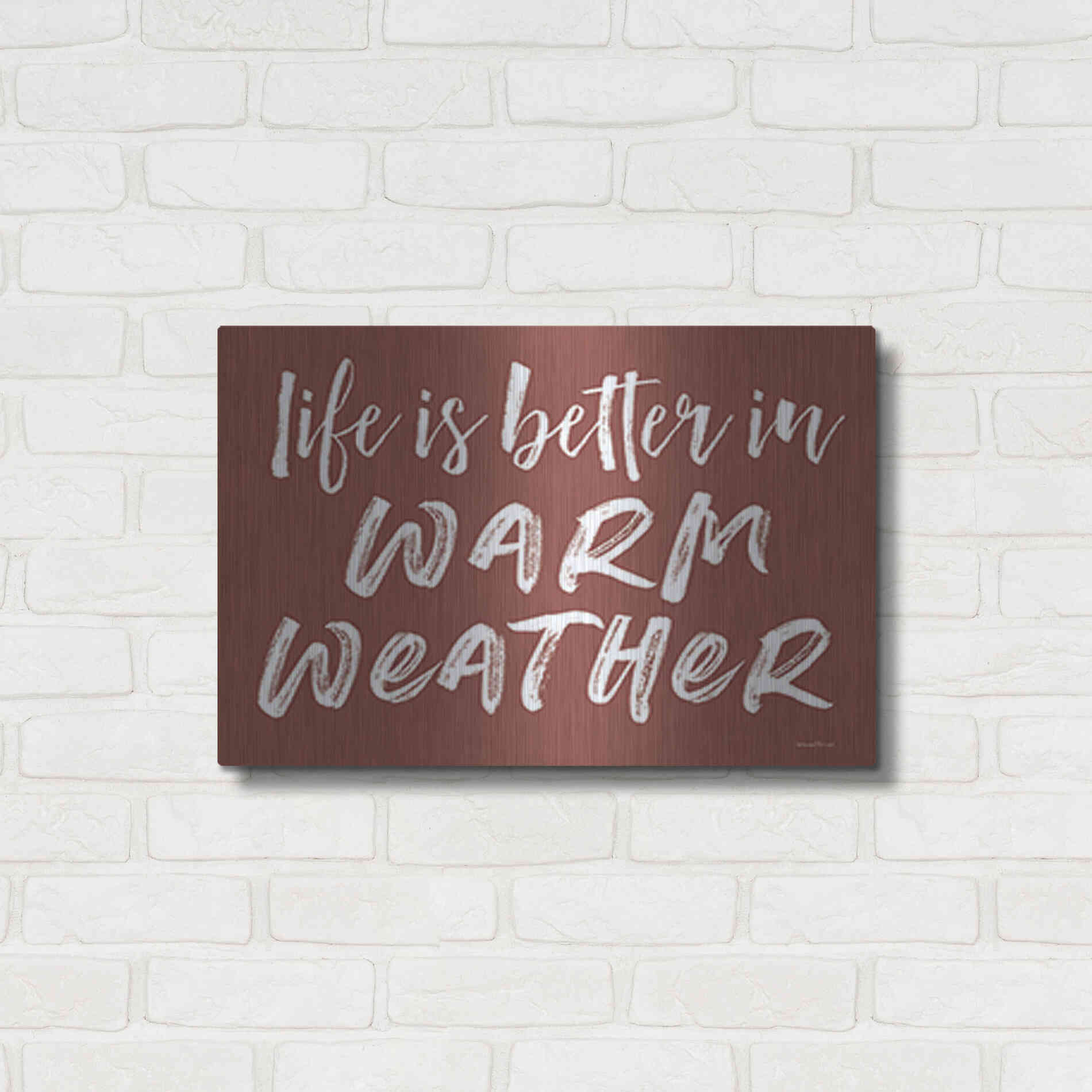 Luxe Metal Art 'Life is Better in Warm Weather Brown' by Lettered & Lined, Metal Wall Art,24x16