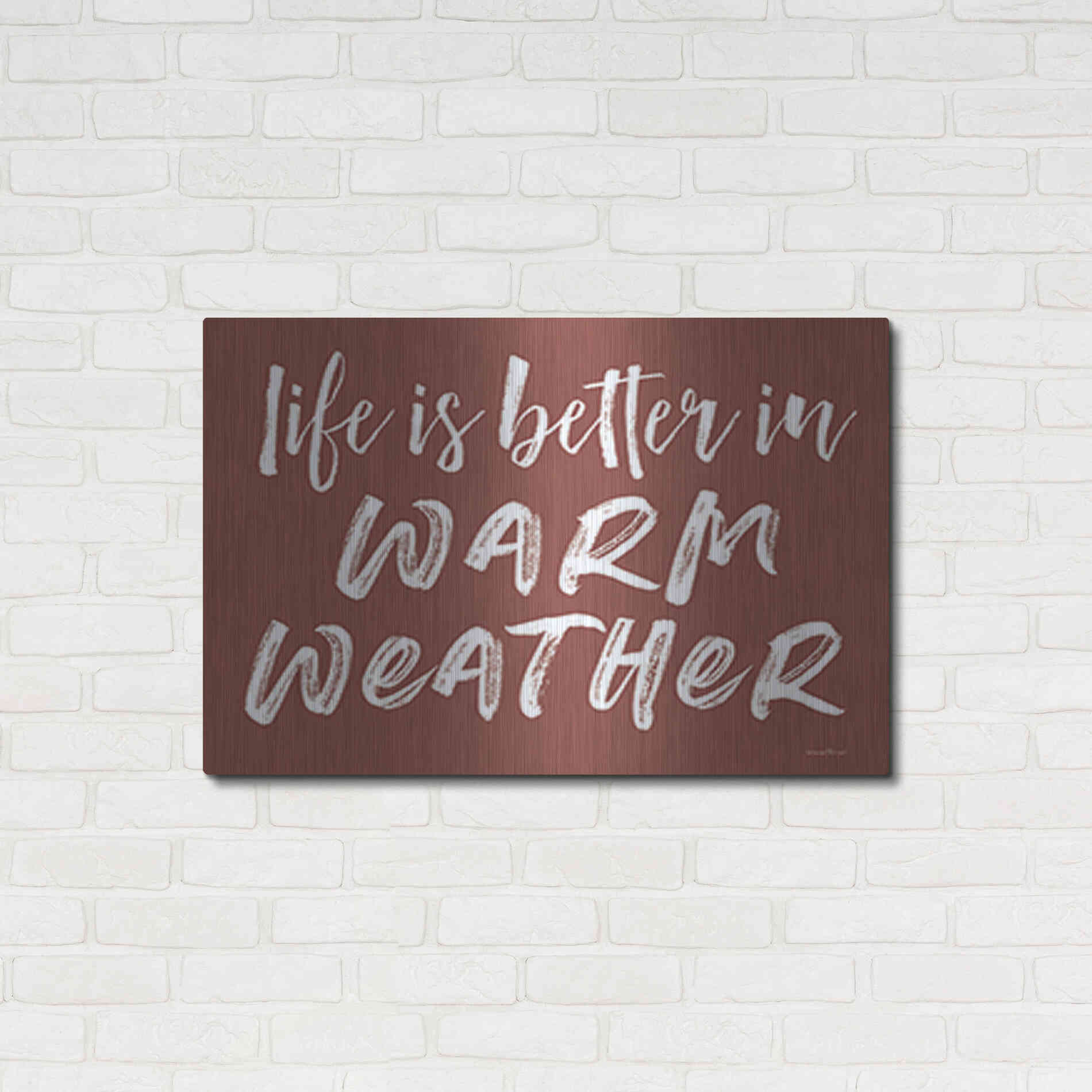 Luxe Metal Art 'Life is Better in Warm Weather Brown' by Lettered & Lined, Metal Wall Art,36x24