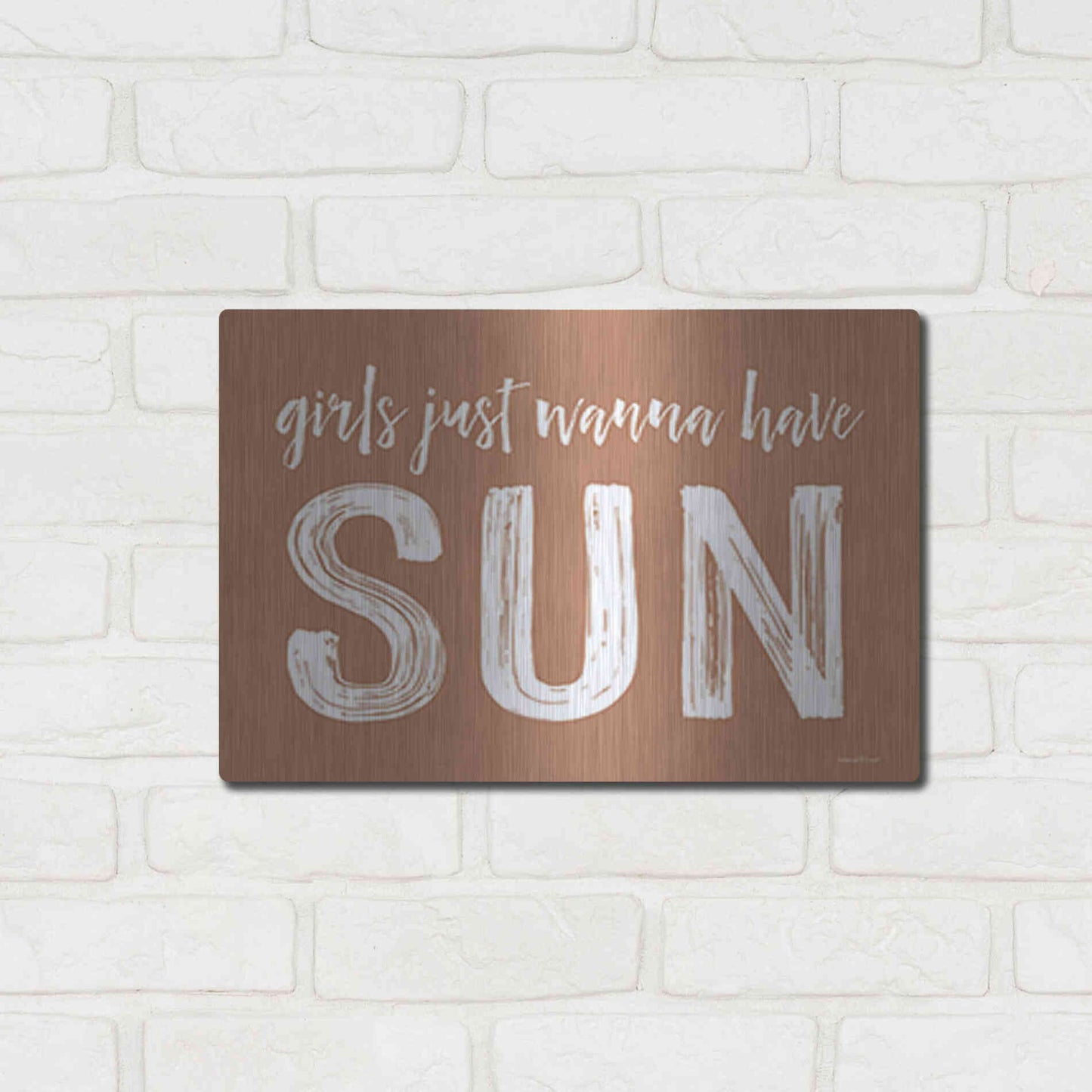Luxe Metal Art 'Girls Just Wanna Have Sun Brown' by Lettered & Lined, Metal Wall Art,16x12
