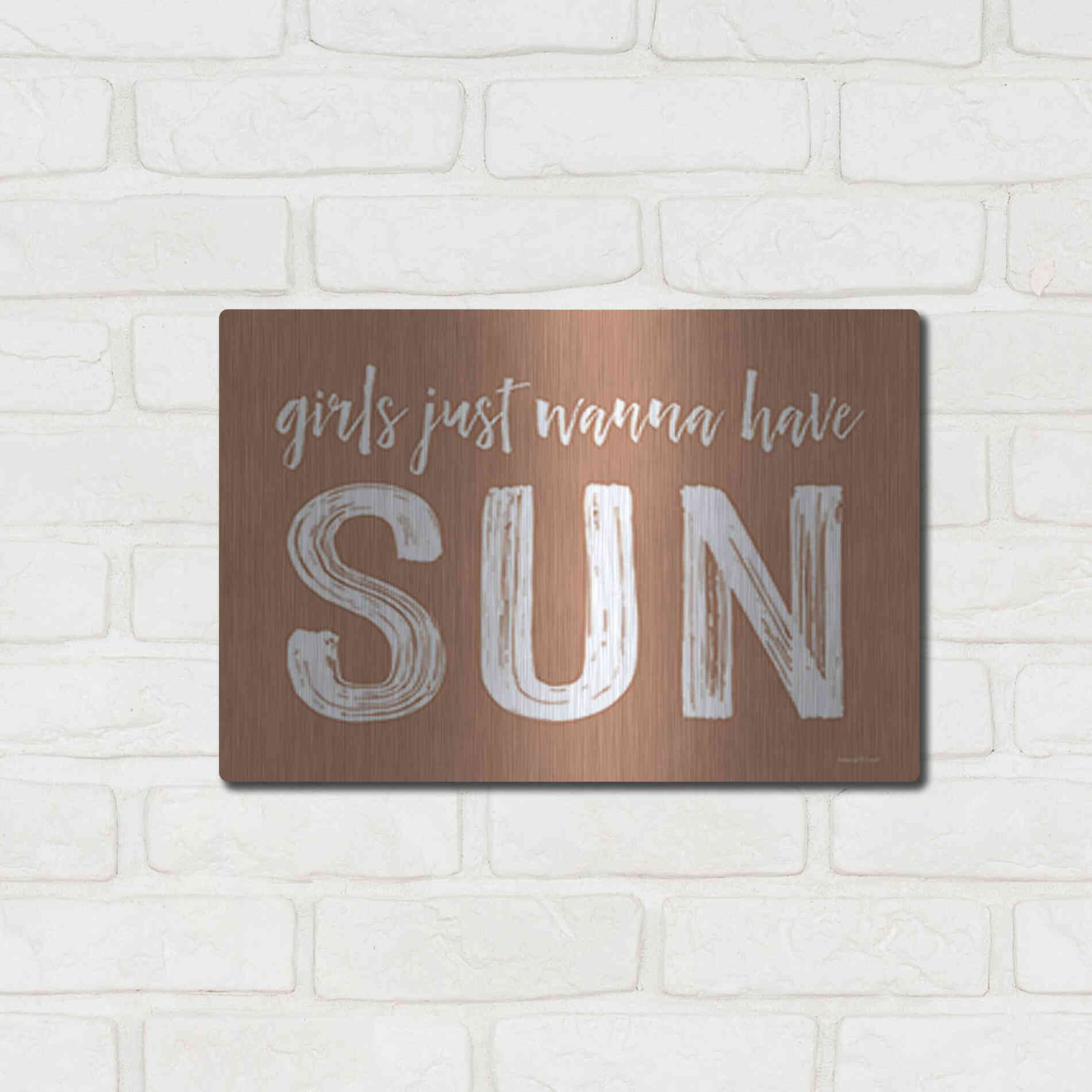Luxe Metal Art 'Girls Just Wanna Have Sun Brown' by Lettered & Lined, Metal Wall Art,16x12