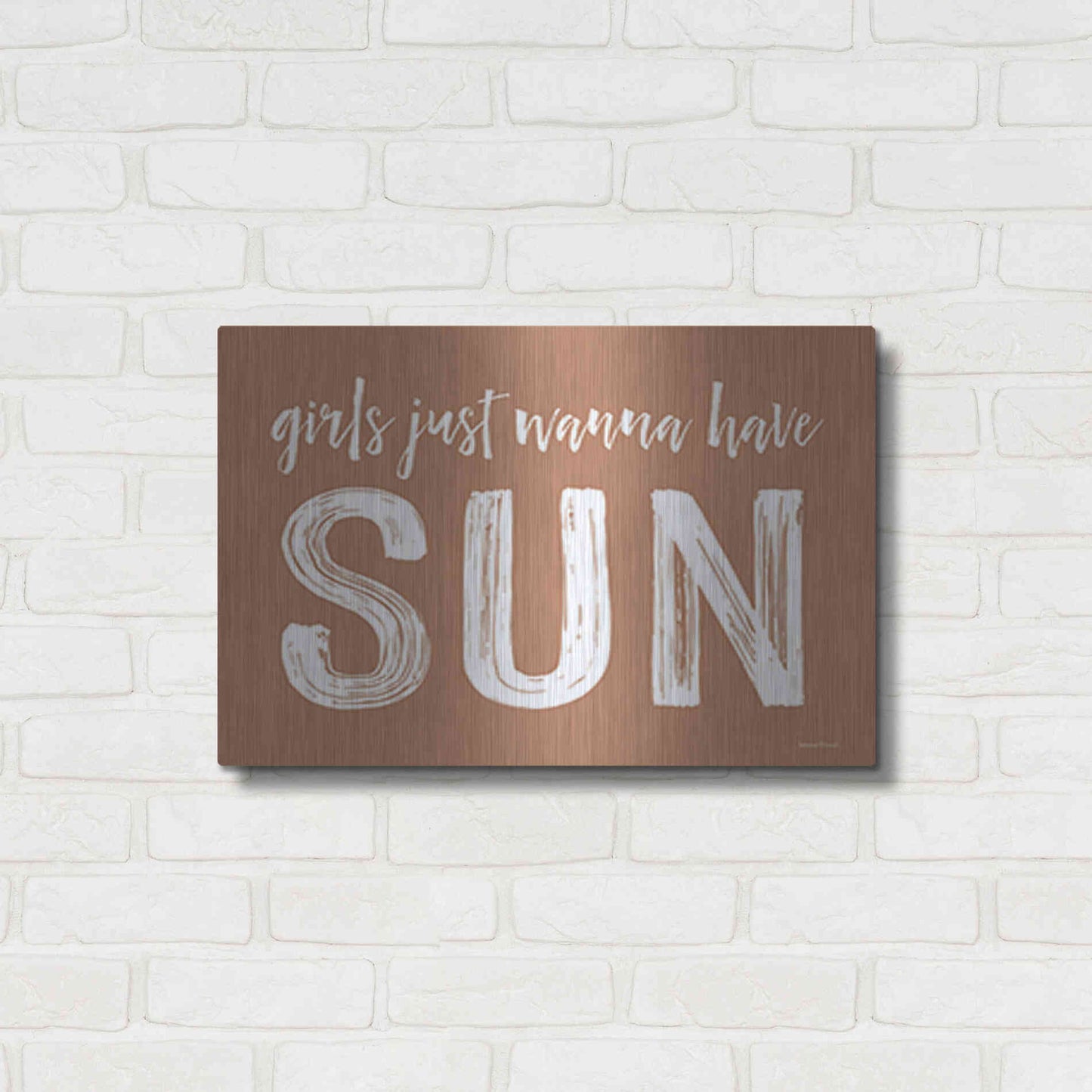 Luxe Metal Art 'Girls Just Wanna Have Sun Brown' by Lettered & Lined, Metal Wall Art,24x16