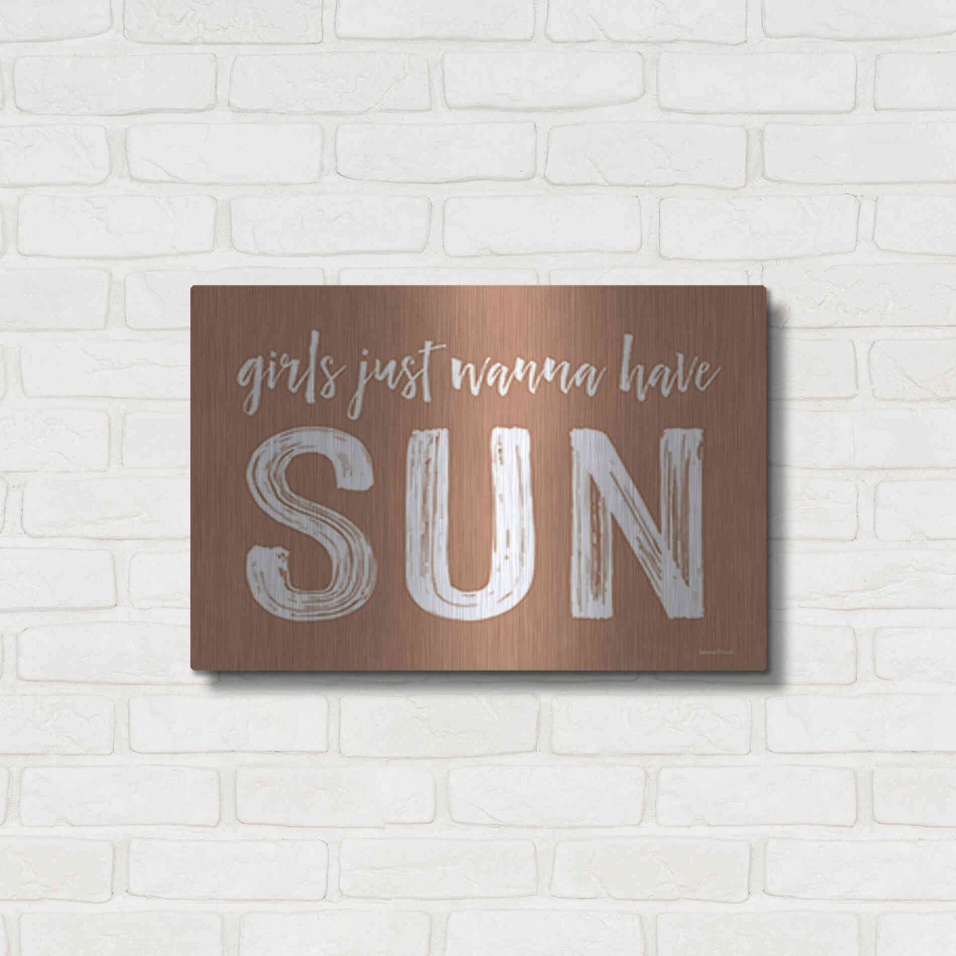 Luxe Metal Art 'Girls Just Wanna Have Sun Brown' by Lettered & Lined, Metal Wall Art,24x16