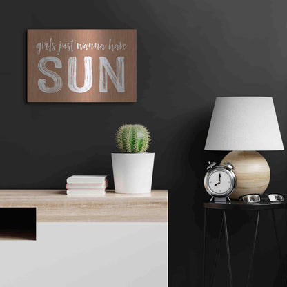 Luxe Metal Art 'Girls Just Wanna Have Sun Brown' by Lettered & Lined, Metal Wall Art,24x16