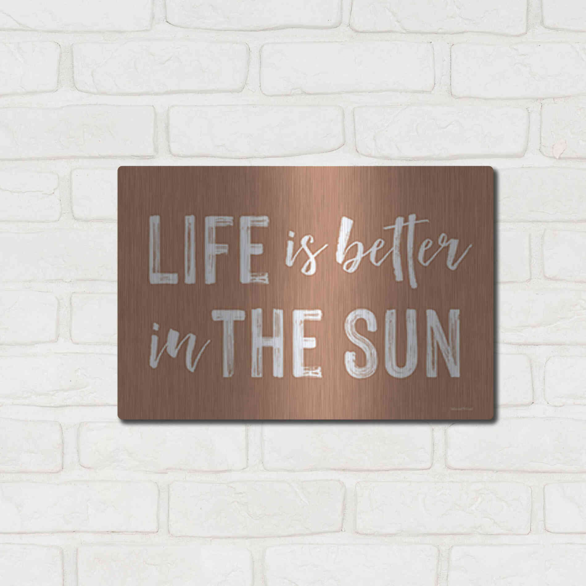 Luxe Metal Art 'Life is Better in the Sun Brown' by Lettered & Lined, Metal Wall Art,16x12