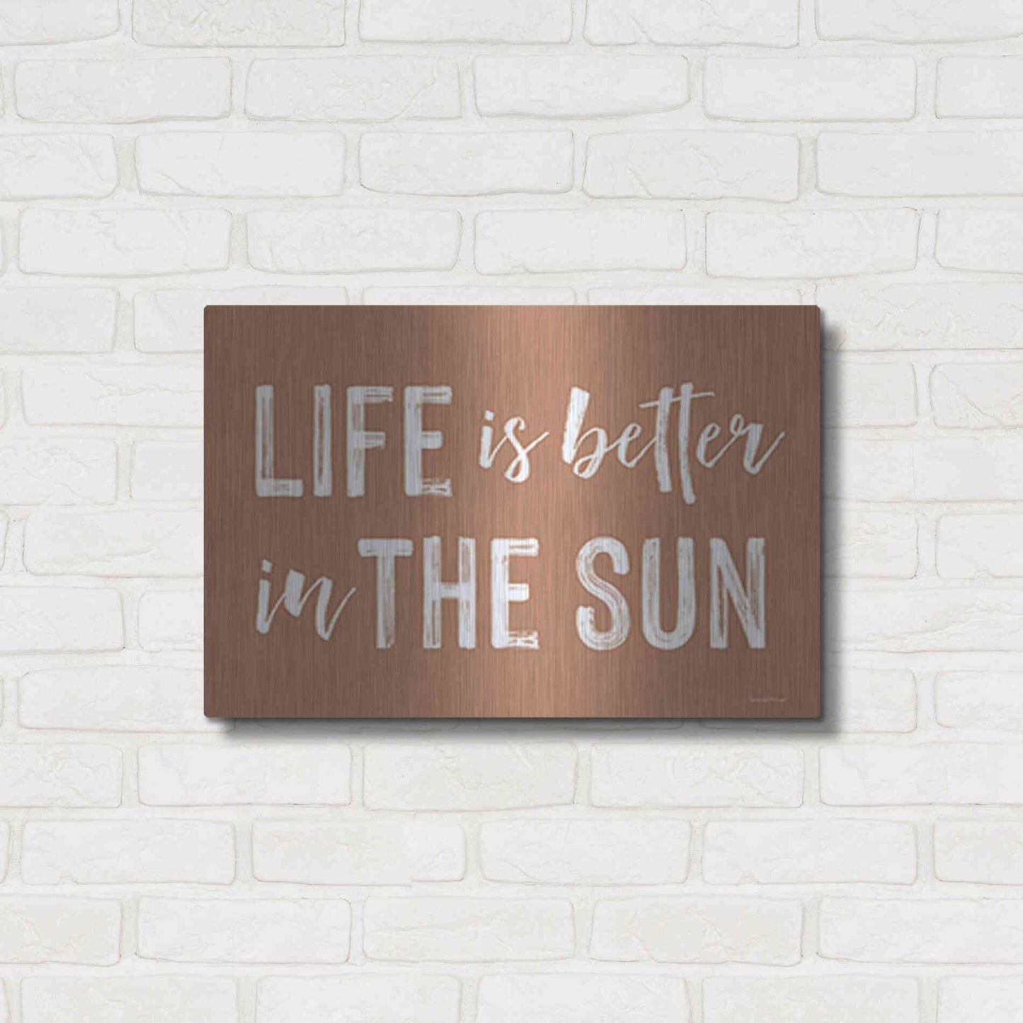 Luxe Metal Art 'Life is Better in the Sun Brown' by Lettered & Lined, Metal Wall Art,24x16