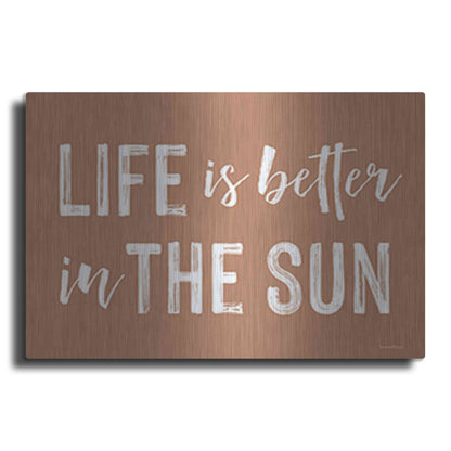 Luxe Metal Art 'Life is Better in the Sun Brown' by Lettered & Lined, Metal Wall Art