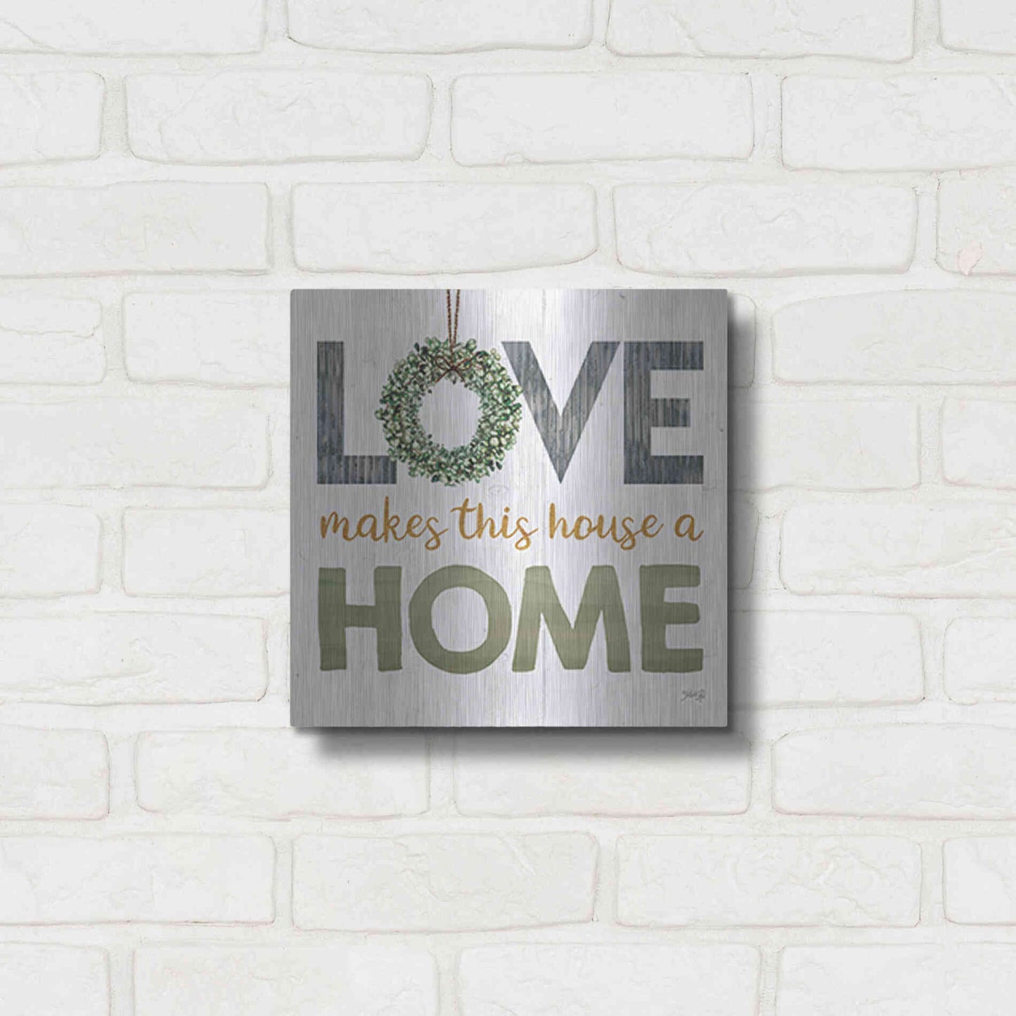 Luxe Metal Art 'Love Makes This House a Home Square' by Marla Rae, Metal Wall Art,12x12