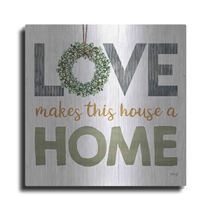 Luxe Metal Art 'Love Makes This House a Home Square' by Marla Rae, Metal Wall Art