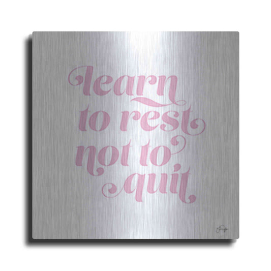 Luxe Metal Art 'Learn to Rest - Not to Quit' by Yass Naffas Designs, Metal Wall Art