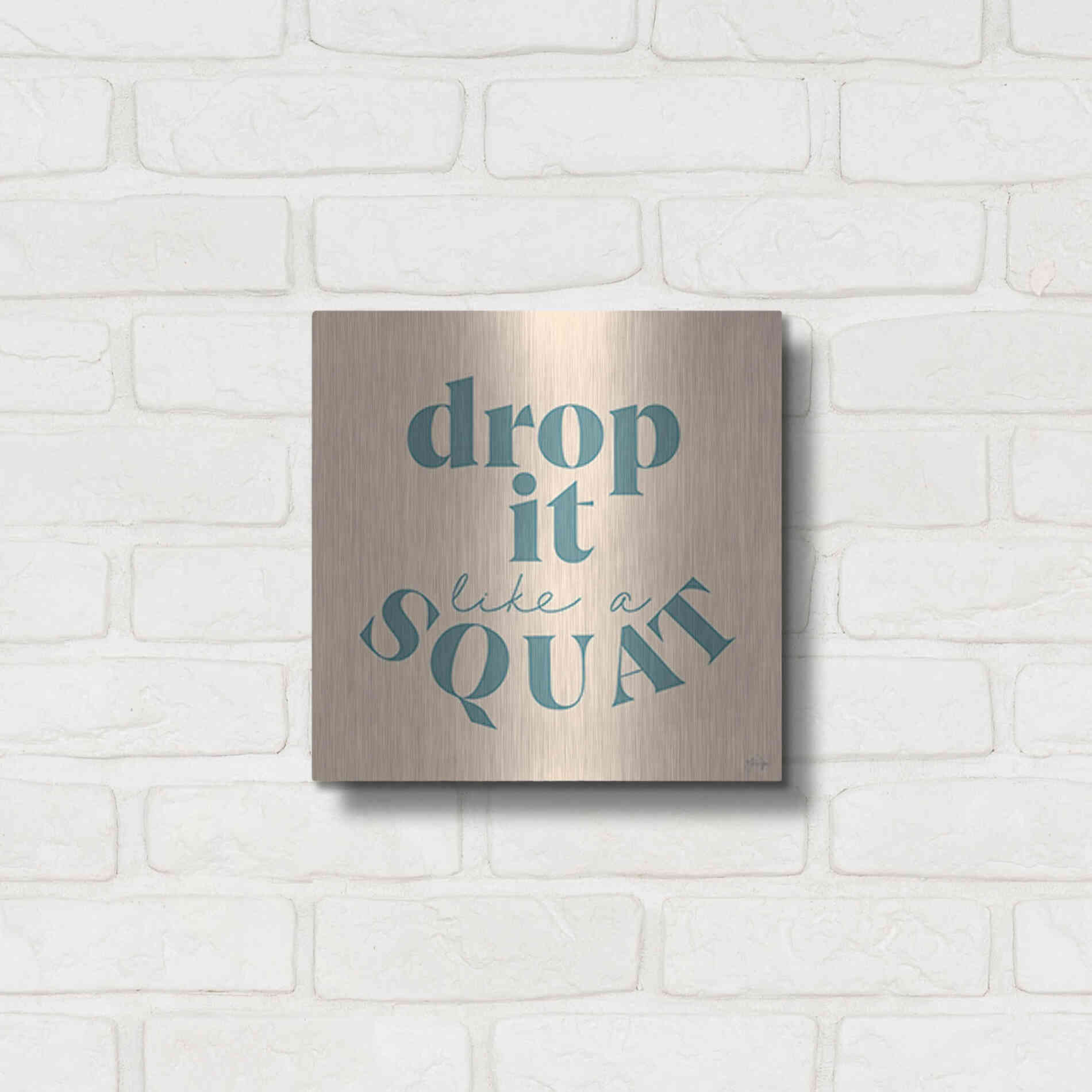 Luxe Metal Art 'Drop It Like a Squat' by Yass Naffas Designs, Metal Wall Art,12x12