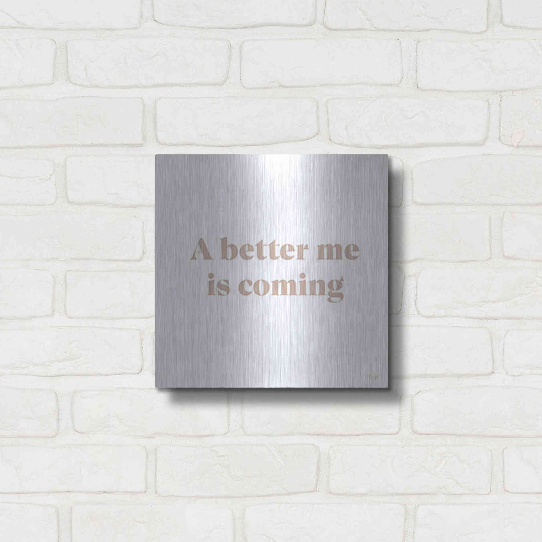 Luxe Metal Art 'A Better Me is Coming' by Yass Naffas Designs, Metal Wall Art,12x12