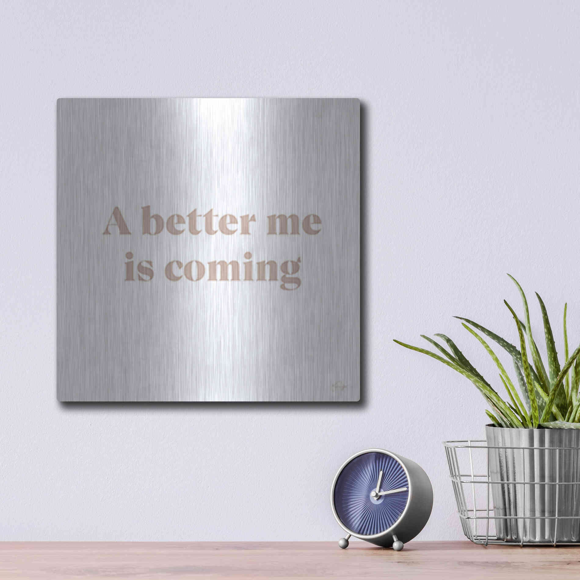 Luxe Metal Art 'A Better Me is Coming' by Yass Naffas Designs, Metal Wall Art,12x12