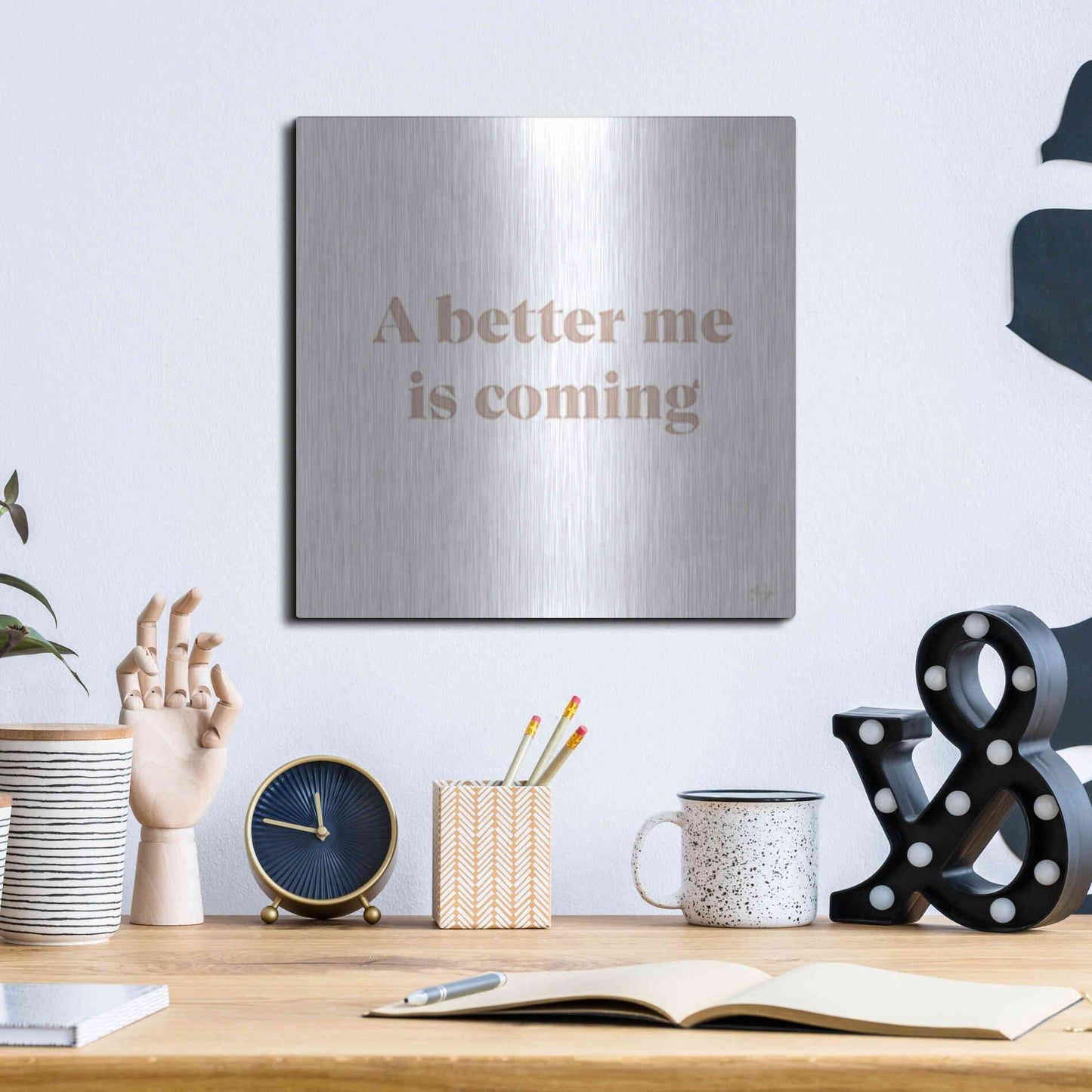 Luxe Metal Art 'A Better Me is Coming' by Yass Naffas Designs, Metal Wall Art,12x12