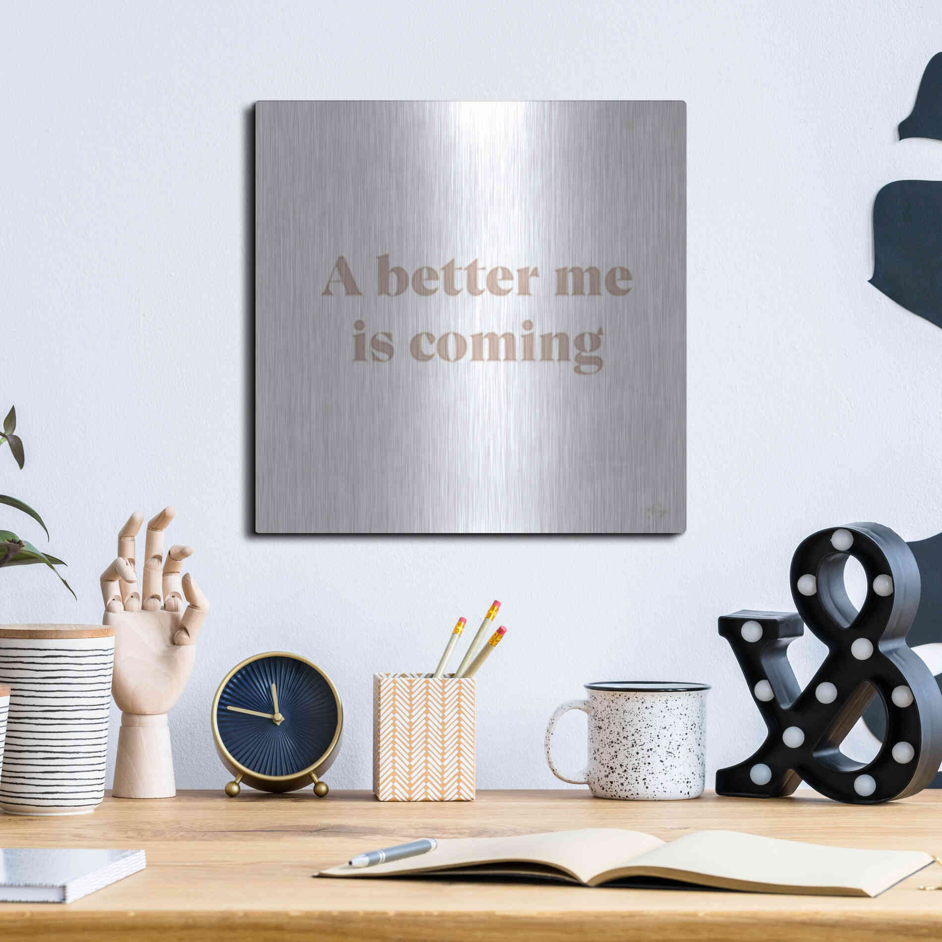 Luxe Metal Art 'A Better Me is Coming' by Yass Naffas Designs, Metal Wall Art,12x12