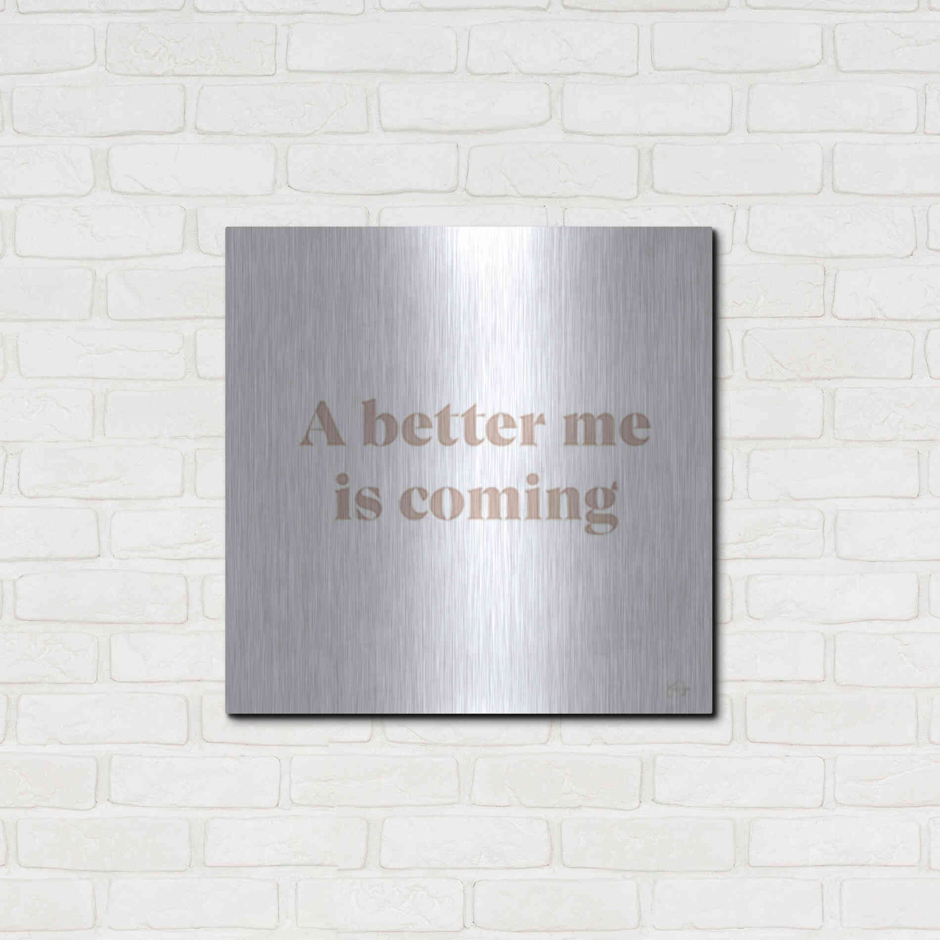 Luxe Metal Art 'A Better Me is Coming' by Yass Naffas Designs, Metal Wall Art,24x24