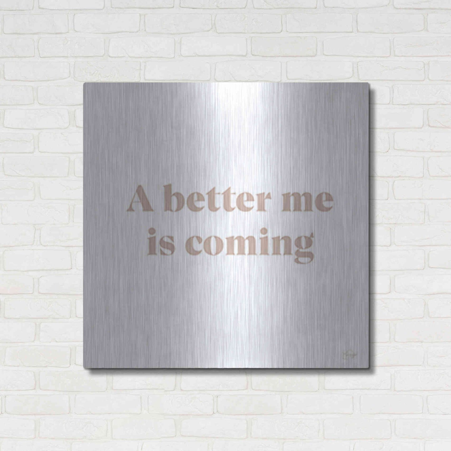 Luxe Metal Art 'A Better Me is Coming' by Yass Naffas Designs, Metal Wall Art,36x36