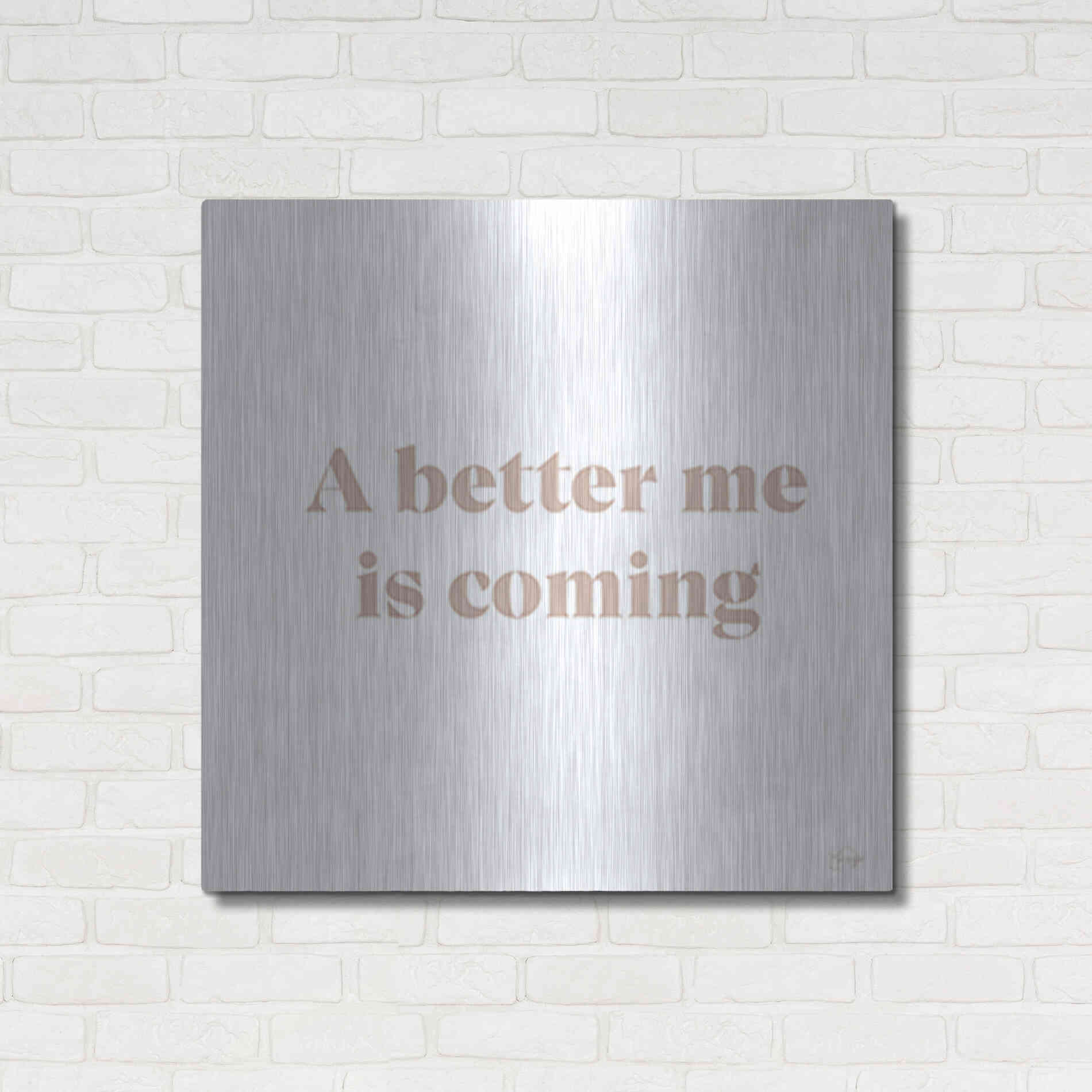 Luxe Metal Art 'A Better Me is Coming' by Yass Naffas Designs, Metal Wall Art,36x36