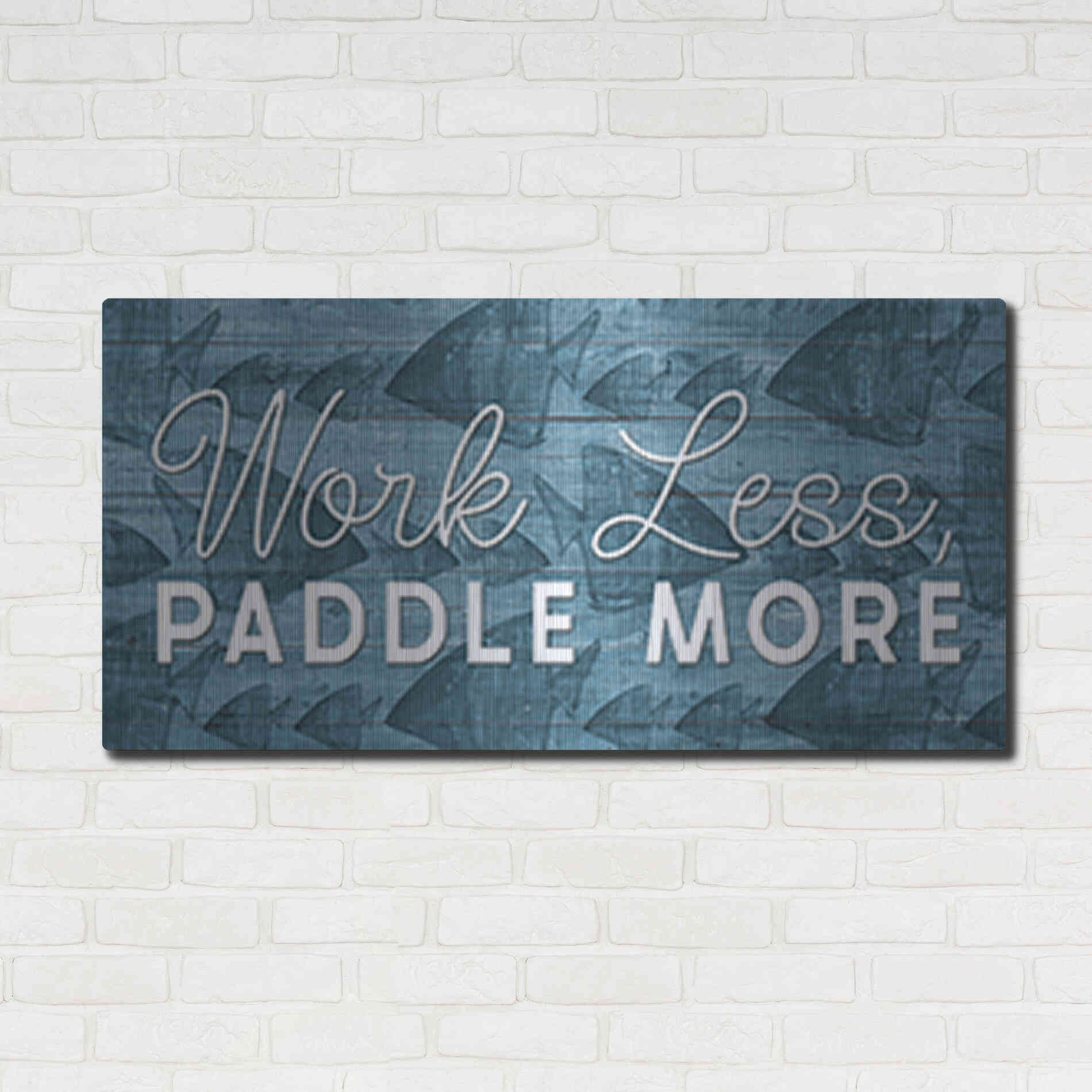 Luxe Metal Art 'Work Less, Paddle More' by Yass Naffas Designs, Metal Wall Art,48x24