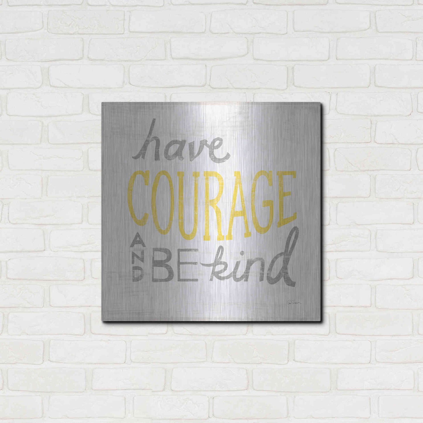 Luxe Metal Art 'Have Courage Gray' by Sue Schlabach, Metal Wall Art,24x24